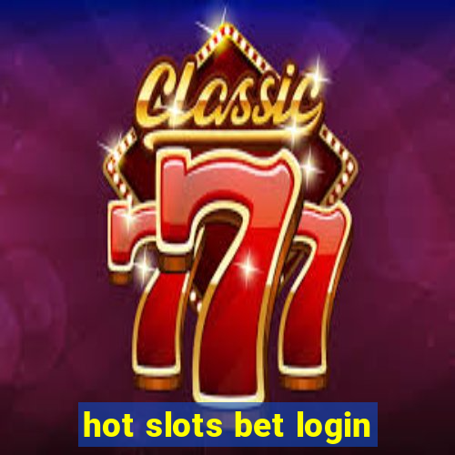 hot slots bet login